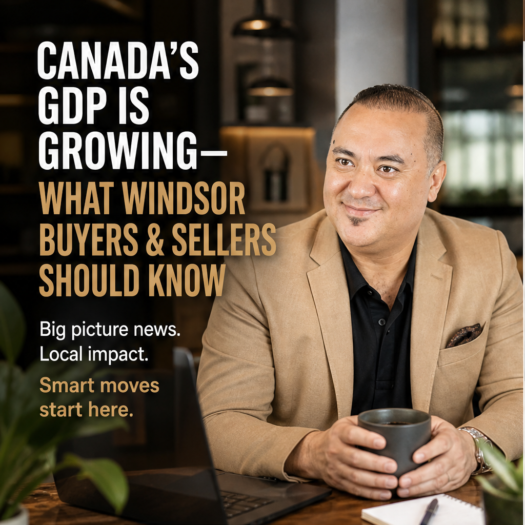 Canada’s GDP Is Growing—What Windsor Buyers and Sellers Should Know